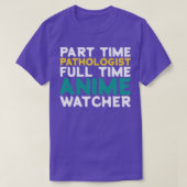 Deeltijd Patholoog Voltijd Watcher T-shirt (Design voorkant)