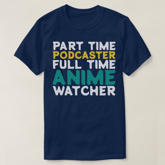 Deeltijd Podcaster Voltijd Watcher T-shirt (Design voorkant)