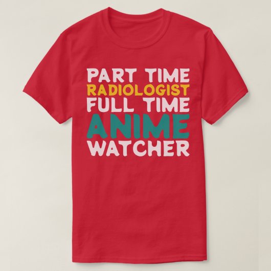 Deeltijd Radioloog Voltijd Watcher T-shirt (Design voorkant)