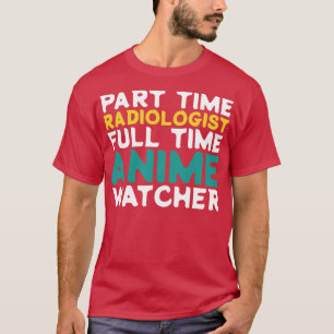 Deeltijd Radioloog Voltijd Watcher T-shirt