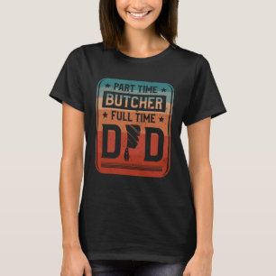 Deeltijd Slager Voltijd Vader Slagerij Slagerijen T-shirt