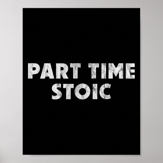 Deeltijd Stoic - Funny Stoic Humor Poster (Voorkant)