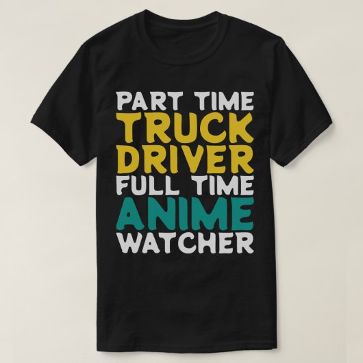 Deeltijd Truck Driver Voltijd Watcher T-shirt (Design voorkant)