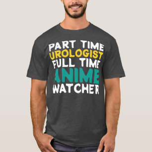 Deeltijd Uroloog Voltijd Watcher T-shirt