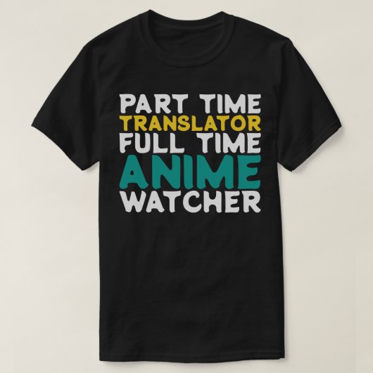 Deeltijd Vertaler Voltijd Watcher T-shirt (Design voorkant)