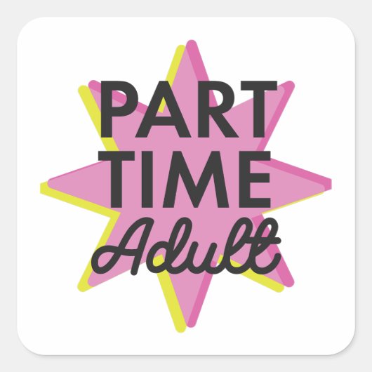 Deeltijd Volwassene Vierkante Sticker (Voorkant)