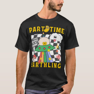 Deeltijdsbuitenaards naar de aarde t-shirt