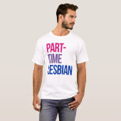 Deeltijdse lesbienne t-shirt (Voorkant volledig)