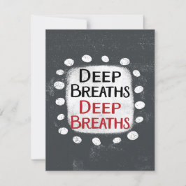 Deep Breaths-Wenskaart Kaart