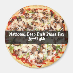 Deep Dish Pizza Dag 5 April Holiday Magnet