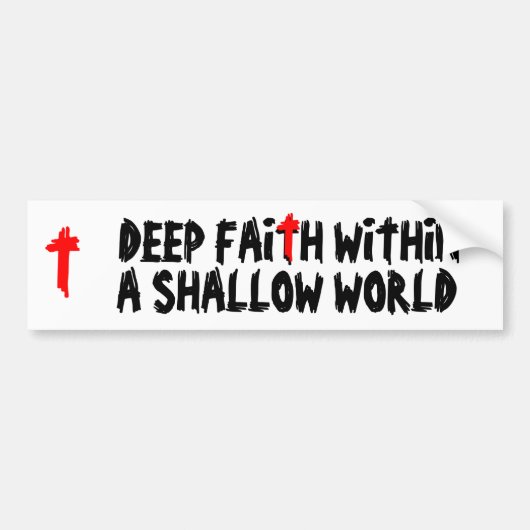 Deep Faith Shallow World Bumpersticker (Voorkant)