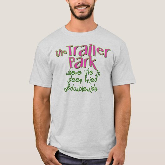Deep Fried Double Wide Trailer Park T-shirt (Voorkant)