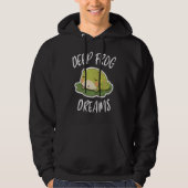 Deep Frog Dreams For A Toad Lover Frog Fans Hoodie (Voorkant)