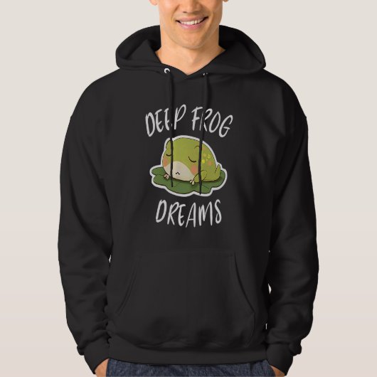 Deep Frog Dreams For A Toad Lover Frog Fans Hoodie (Voorkant)