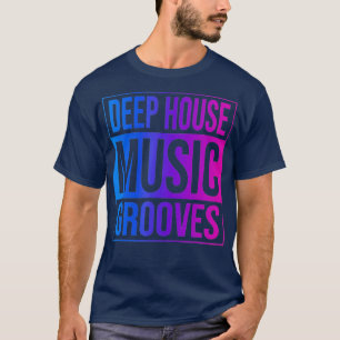 Deep House Music - EDM DJ Raver T-shirt