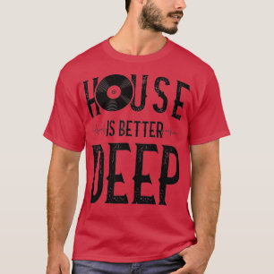 Deep House Music Lover - Vinyl EDM DJ Raver T-shirt