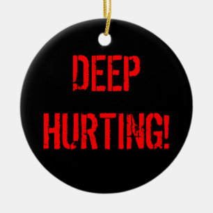 DEEP HURTING! KERAMISCH ORNAMENT