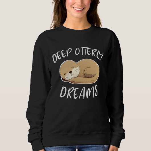 Deep Ottery Dreams Funny For Sea Otters Fan Trui (Voorkant)