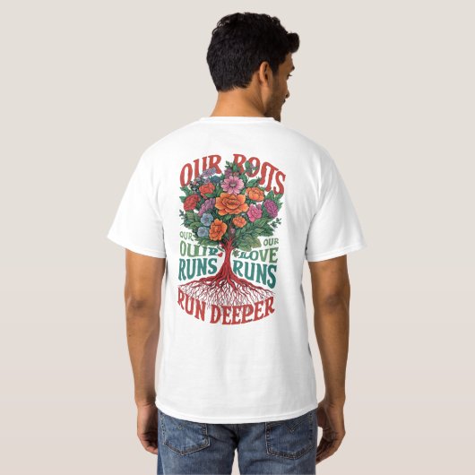 Deep Roots, Deeper Love T-shirt (Achterkant volledig)