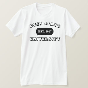 DEEP STATE UNIVERSITY EST. 2017 T-SHIRT