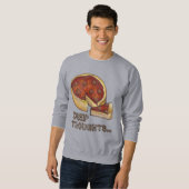 Deep Thoughts Chicago Deep Dish Pizza Sweatshirt (Voorkant volledig)