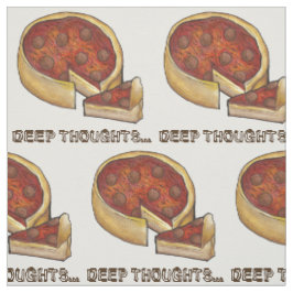 Deep Thoughts Deep Dish Pepperoni Pizza Foodie Stof