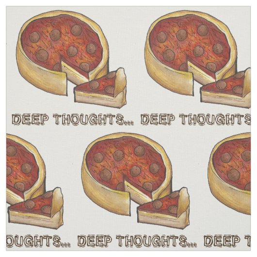 Deep Thoughts Deep Dish Pepperoni Pizza Foodie Stof (Swatch)
