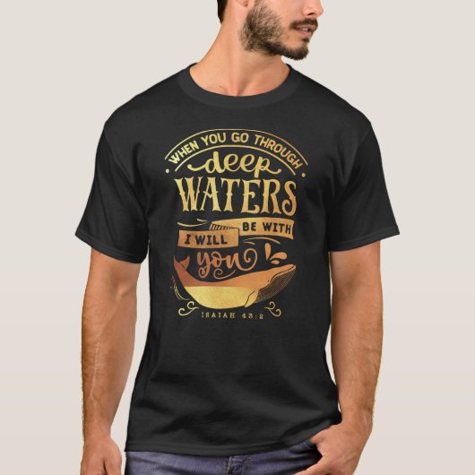 Deep Waters Isaiah 43:2 Christelijke Godsdienst T-shirt (Voorkant)