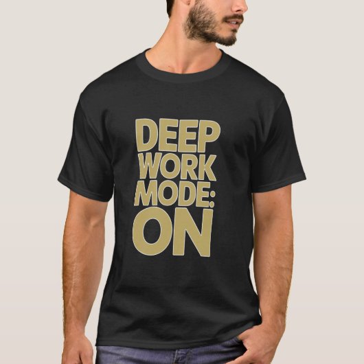 Deep Work Mode ON Discipline Habit Motivation Mind T-shirt (Voorkant)
