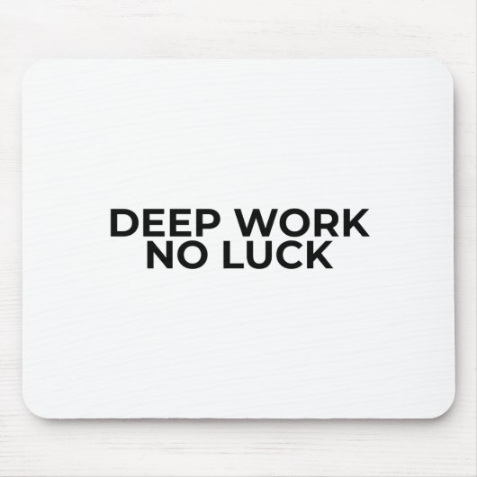 Deep Work No Luck Minimalist Typographic Mouse Pad Muismat (Voorkant)