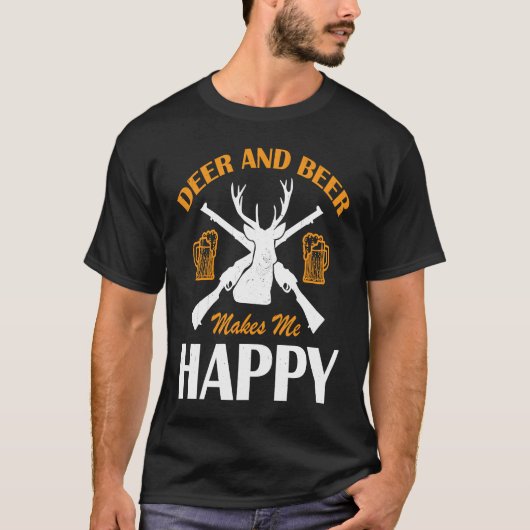 Deer And Beer Make Me Happy Deer Hunting  Hunting T-shirt (Voorkant)