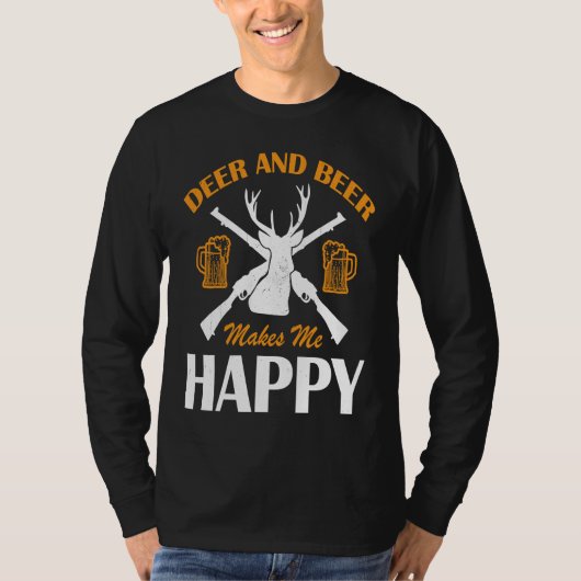 Deer And Beer Make Me Happy Deer Hunting  Hunting T-shirt (Voorkant)