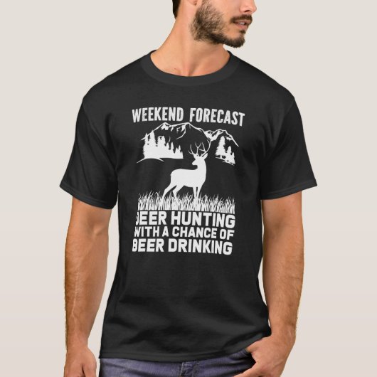 Deer Hunt Weekend Forecast Hunting With A Chance O T-shirt (Voorkant)