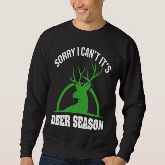 Deer Hunters Sorry I Can't It's Deer Season Deer S Trui (Voorkant)