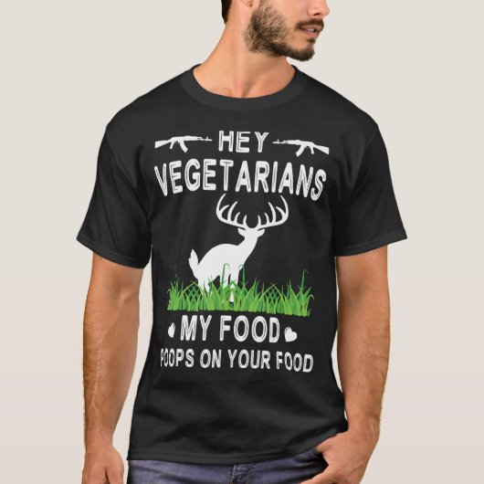 Deer Is Pooping Hey Vegetarians My Food Poops On Y T-shirt (Voorkant)