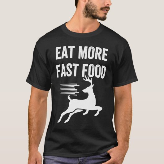 Deer Meat Eat More Fast Food Meme Hunting Trip T-shirt (Voorkant)