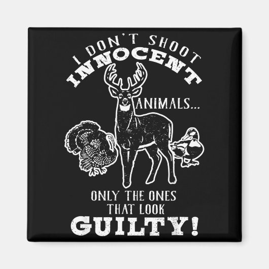 Deer, Turkey, Duck Hunter I Don't Shoot Innocent A Magneet (Voorkant)