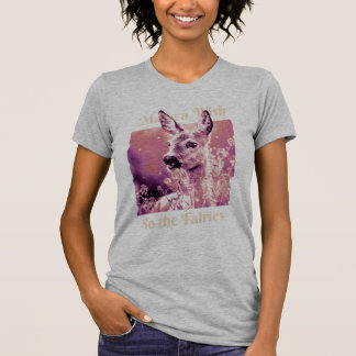 Deer Wish to the Fairies T-Shirt