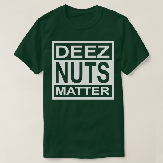 Deez Nuts Matter T-shirt (Design voorkant)