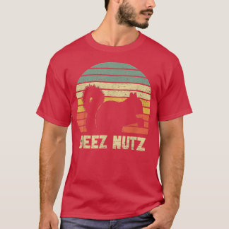 Deez Nuts Nutkraker Squirrel Deez Nutz Deezs Nut T-shirt