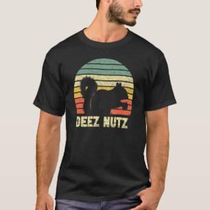 Deez Nuts Nutkraker Squirrel Deez Nutz Deezs Nut T-shirt