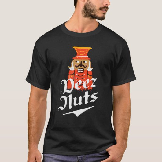 Deezs Nuts Men Nutcrackers For Men Women T-shirt (Voorkant)