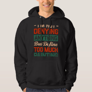 Definieer te veel schilderverf voor grappige verf  hoodie