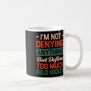 Definieer Te Veel Veldhockey Funny Sports Humor S Koffiemok