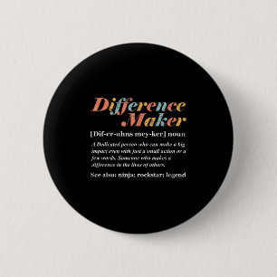 Definitie van Difference Maker Ronde Button 5,7 Cm