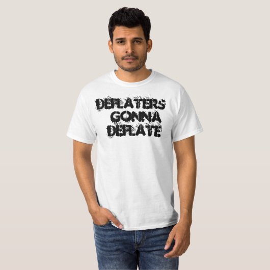 Deflaters zullen zich uitstellen t-shirt (Voorkant volledig)