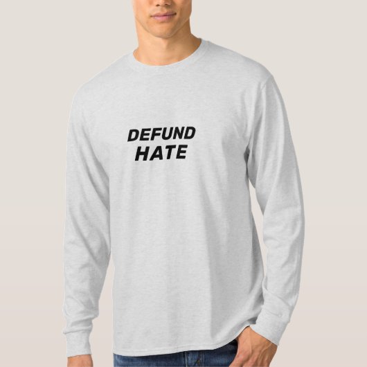 "Defund Hate": hou op met haat T-shirt (Voorkant)