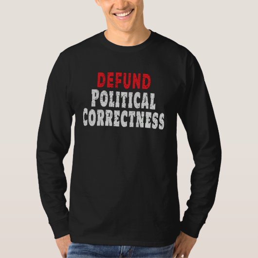 Defund Political Correctness Politically Incorrect T-shirt (Voorkant)