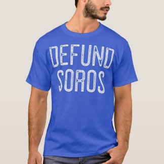 Defund Soros 582  T-shirt