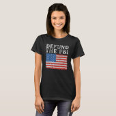 Defund the FBI American Flag Political T-shirt (Voorkant volledig)